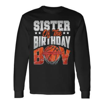 Sister Basketball Birthday Boy Family Baller B-Day Party Long Sleeve T-Shirt - Thegiftio UK
