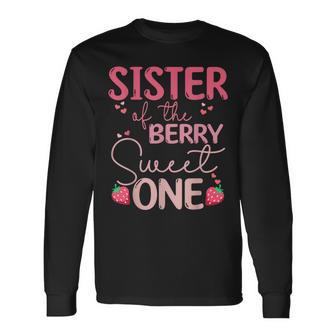 Sister Of The Berry Sweet One Strawberry First Birthday Long Sleeve T-Shirt - Seseable
