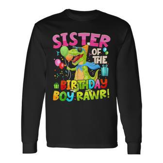 Sister Birthday Boy Rawr Dinosaur Birthday Party Decorations Long Sleeve T-Shirt - Thegiftio UK
