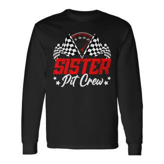 Sister Pit Crew Birthday Party Race Car Lover Racing Family Long Sleeve T-Shirt - Seseable