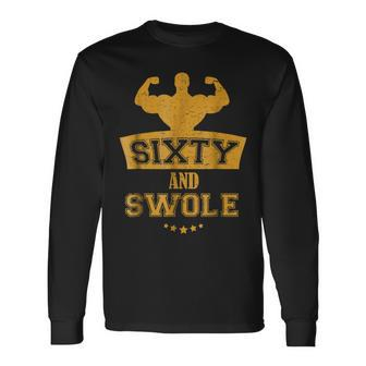 Sixty And Swole Muscle Gym Dad Uncle 60Th Birthday Long Sleeve T-Shirt - Monsterry UK