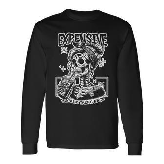 Skeleton Expensive Difficult And Talks Back Long Sleeve T-Shirt - Seseable
