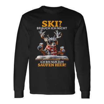 Ski Brauch Ich Nicht Ich Bin Nur Zum Saufen Hier Après-Ski Langarmshirts - Seseable