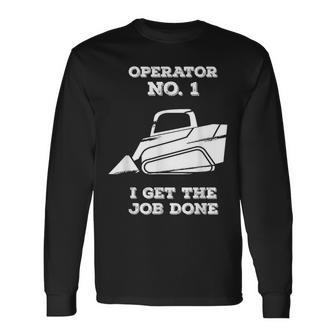 Skid Sr Operator I Get The Job Done Long Sleeve T-Shirt - Monsterry