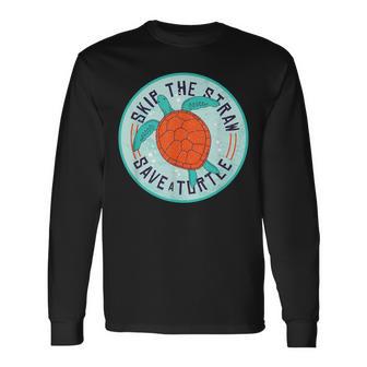 Skip The Straw Save A Turtle Protect The Oceans Meme Long Sleeve T-Shirt - Monsterry DE