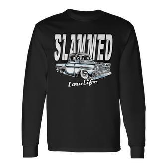 Slammed Custom Car Lowlife Lowered Truck Classic Hotrod Long Sleeve T-Shirt - Monsterry