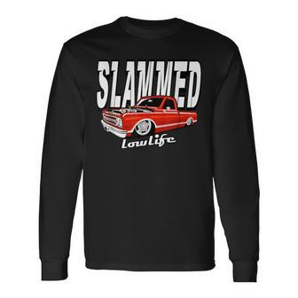 Slammed Custom Car Lowlife Lowered Truck Custom Pickup Long Sleeve T-Shirt - Monsterry DE