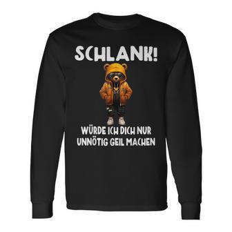 Slim Würde Ich Dich Nur Unnötig Geil Machen Langarmshirts - Geschenkecke