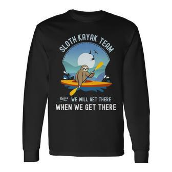 Sloth Kayak Team We Will Get There When We Get There Long Sleeve T-Shirt | Mazezy
