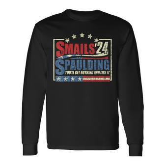 Smails Spaulding'24 You'll Get Nothing And Like It Long Sleeve T-Shirt - Seseable