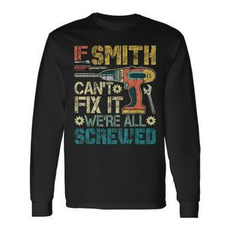 If Smith Can't Fix It We're All Screwed Father's Long Sleeve T-Shirt - Monsterry