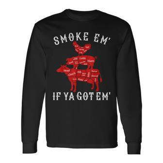 Smoke Em If You Got Em Bbq Barbecue Grilling Dad Fathers Day Long Sleeve T-Shirt - Thegiftio UK