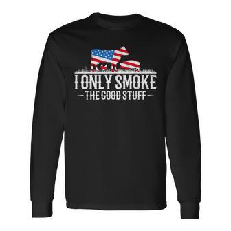 I Only Smoke The Good Stuff Bbq Barbeque Grilling Pitmaster Long Sleeve T-Shirt - Monsterry DE