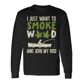 Smoke Weed And Jerk My Rod Fishing Cannabis 420 Stoner Dad Long Sleeve T-Shirt - Monsterry UK