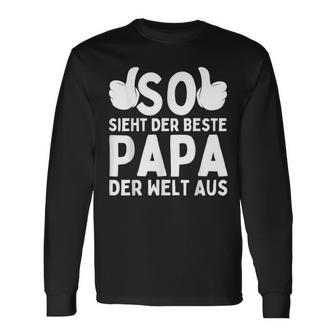 So Sieht Der Beste Papa Der Welt Aus Geschenke Zumatertag Langarmshirts - Geschenkecke