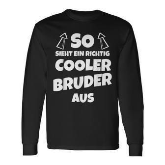 So Sieht Ein Richtig Cooler Bruder Aus S Langarmshirts - Seseable