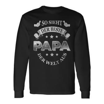 So Ssieht Der Beste Papa Der Welt Aus Papatag Father S Langarmshirts - Geschenkecke