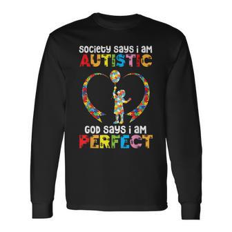 Society Says I Am Autistic God Says I Am Perfect Love Proud Long Sleeve T-Shirt - Monsterry CA