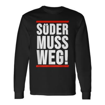 Söder Muss Weg Langarmshirts - Geschenkecke