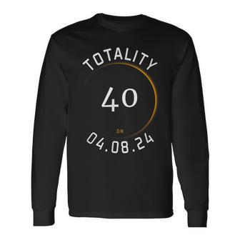 Solar Eclipse 40Th Birthday Pun Totality April 8Th 2024 Long Sleeve T-Shirt - Seseable