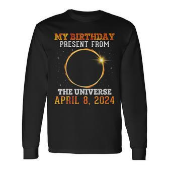 Solar Eclipse My Birthday Present From The Universe Apr 8 24 Long Sleeve T-Shirt - Seseable