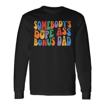 Somebody's Dope Ass Bonus Dad Dad Fathers Day On Back Long Sleeve T-Shirt - Monsterry UK