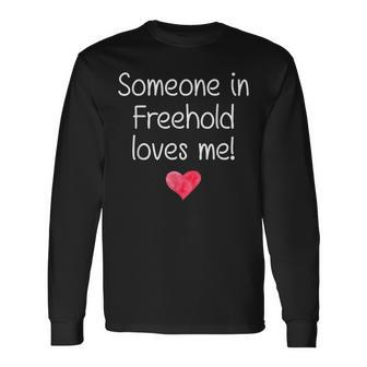Someone In Freehold Nj New Jersey Loves Me City Home Long Sleeve T-Shirt - Monsterry DE