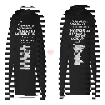 Someone In Minnesota Loves Me Minnesota Mn Long Sleeve T-Shirt - Monsterry