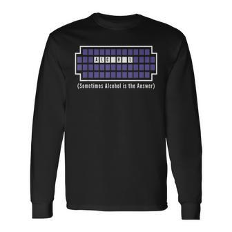 Sometimes Alcohol Is The Answer Long Sleeve T-Shirt - Monsterry UK