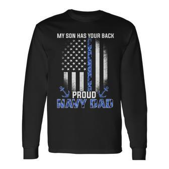 My Son Has Your Back Proud Navy Dad Long Sleeve T-Shirt - Monsterry DE