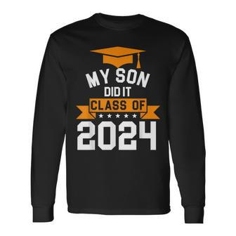 My Son Did It Class Of 2024 Graduation Proud Family Long Sleeve T-Shirt - Monsterry