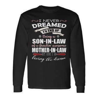 Son In Law Living The Dream Son In Law Of A Freakin Awesome Long Sleeve T-Shirt - Monsterry UK