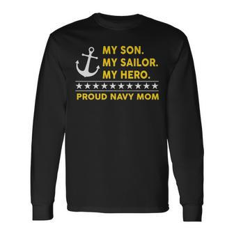 My Son My Sailor My Hero Proud Navy Mom Long Sleeve T-Shirt | Mazezy