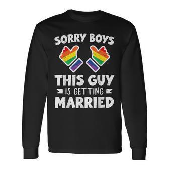 Sorry Boys This Guy Is Getting Married Lgbt Gay Couple Long Sleeve T-Shirt - Monsterry