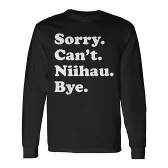 Sorry Can't Bye Vacation Island Niihau Long Sleeve T-Shirt - Monsterry UK