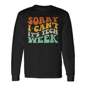 Sorry I Can't It's Tech Week Theatre Rehearsal Quote Long Sleeve T-Shirt - Monsterry AU