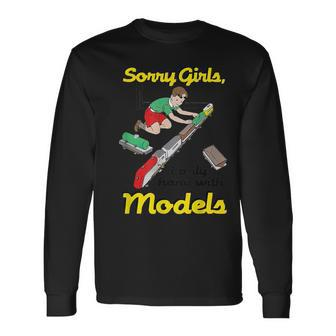 Sorry Girls I Only Hang With Models Long Sleeve T-Shirt - Seseable