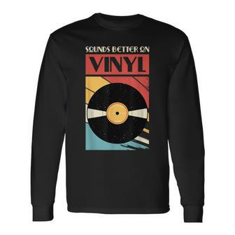 Sounds Better On Vinyl Vintage Vinyl Record Collector Long Sleeve T-Shirt - Monsterry