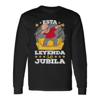 Spanish Retirement Jubilado Esta Leyenda Se Jubila Abuelo Long Sleeve T-Shirt - Monsterry