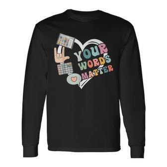 Speech Therapy Your Words Matter Mental Health Slp Therapist Long Sleeve T-Shirt - Seseable