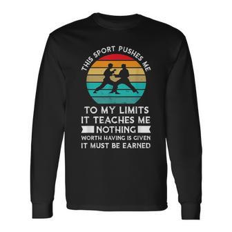 This Sport Pushes Limits It Teaches Karate Long Sleeve T-Shirt - Monsterry CA