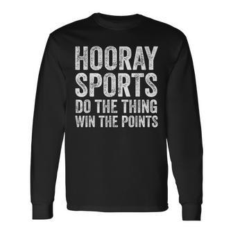 Sporty Hooray Sports Do The Thing Win The Points Long Sleeve T-Shirt - Monsterry CA