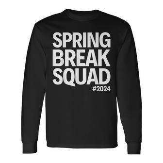 Spring Break Squad 2024 Summer Trip Family Reunion Long Sleeve T-Shirt - Seseable