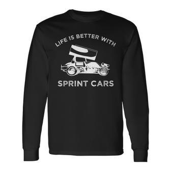 Sprint Car Life Is Better With Sprint Race Cars Long Sleeve T-Shirt - Monsterry DE