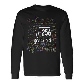 Square Root Of 256 Nerd 16 Years Old 16Th Birthday Math Long Sleeve T-Shirt - Thegiftio UK