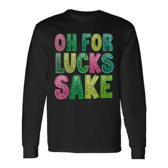 St Patrick's Oh For Lucks Sake Clover Printed Long Sleeve T-Shirt - Seseable