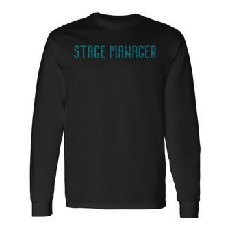 Stage Manager For Professional Backstage Manager Crew Long Sleeve T-Shirt - Monsterry