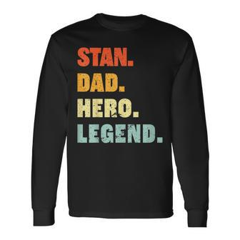 Stan Dad Hero Legend Personalized Custom Name Fathers Day Long Sleeve T-Shirt - Monsterry UK