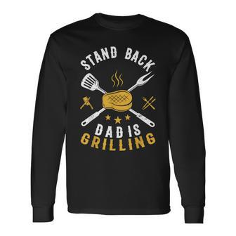 Stand Back Dad Is Grilling Bbq Smoker Fathers Day Long Sleeve T-Shirt - Seseable