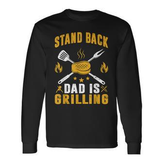 Stand Back Dad Is Grilling Grill Bbq Dad Father's Day Long Sleeve T-Shirt - Seseable